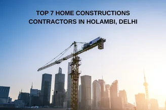 Top 7 Home Constructions Contractors in Holambi, Delhi
