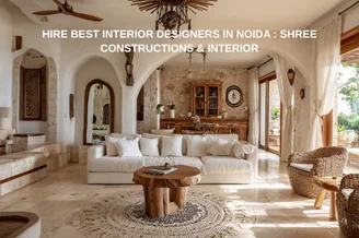 Hire Best Interior Designers in Noida : Shree Constructions & Interior