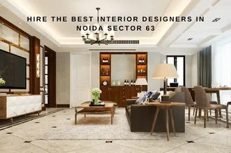 Hire the Best Interior Designers in Noida Sector 63