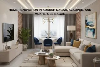 Home Renovation in Adarsh Nagar, Azadpur, and Mukherjee Nagar