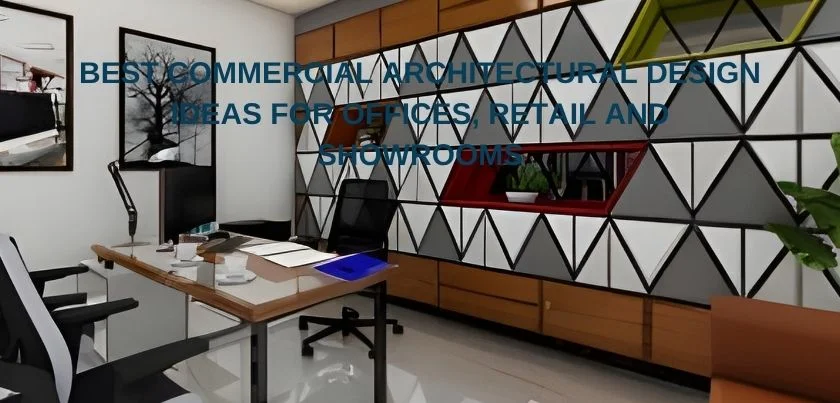  Best Commercial Architectural Design Ideas for Offices, Retail and Showrooms